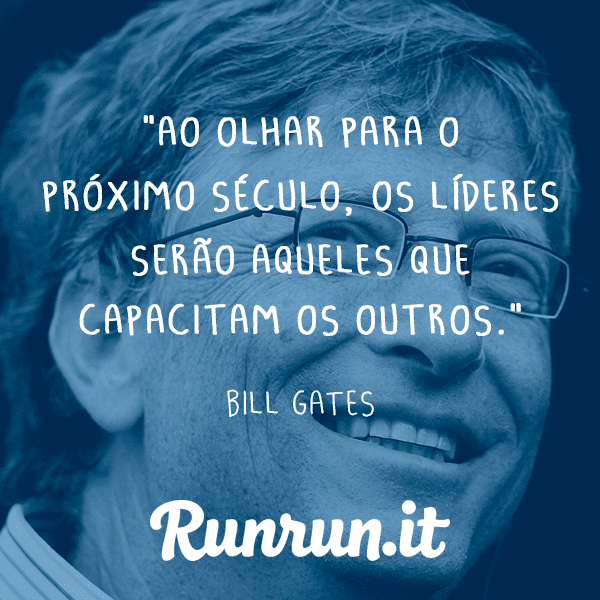 Frases de liderança Bill Gates Runrun.it Blog