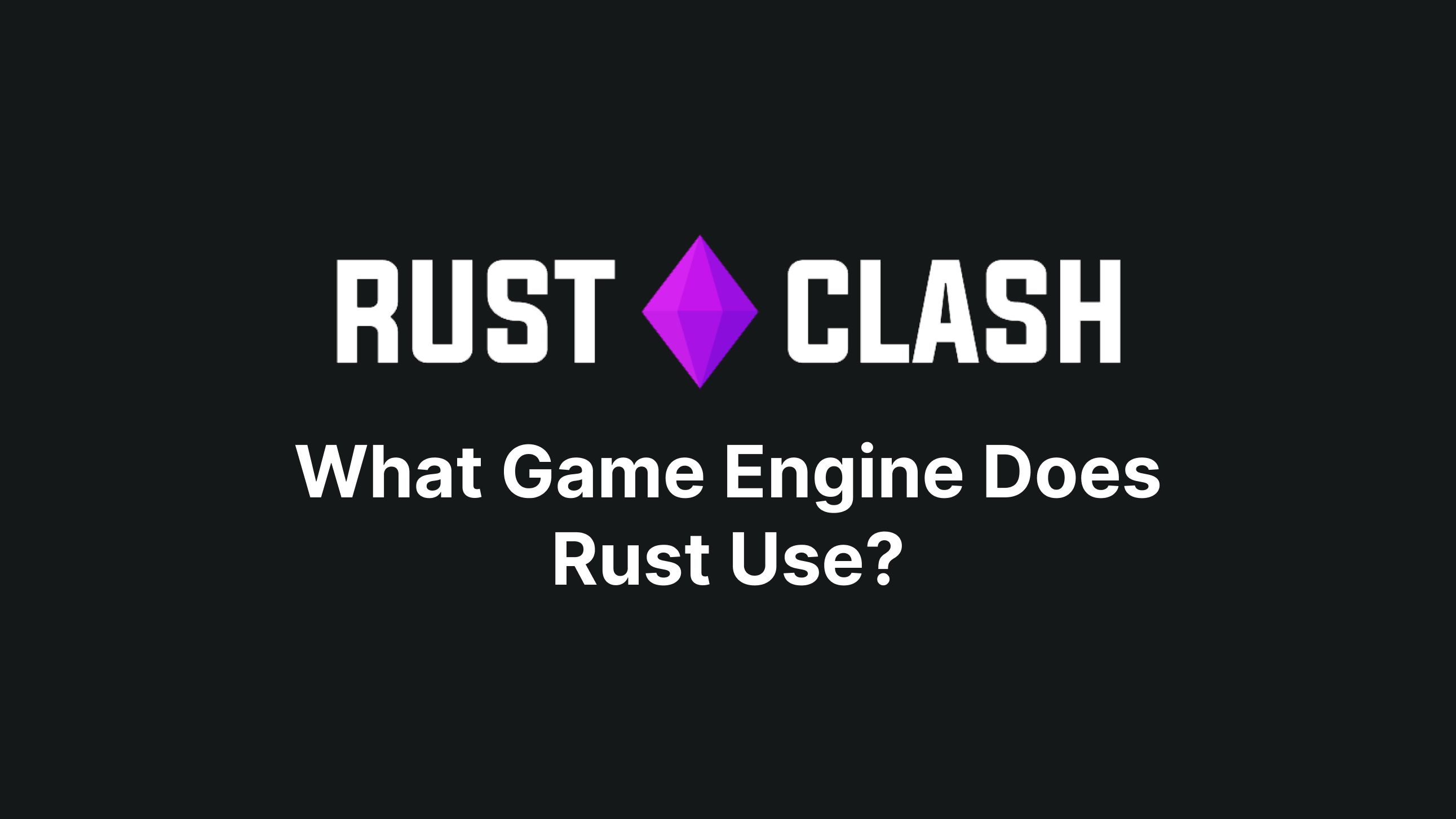 What Game Engine Does Rust Use?