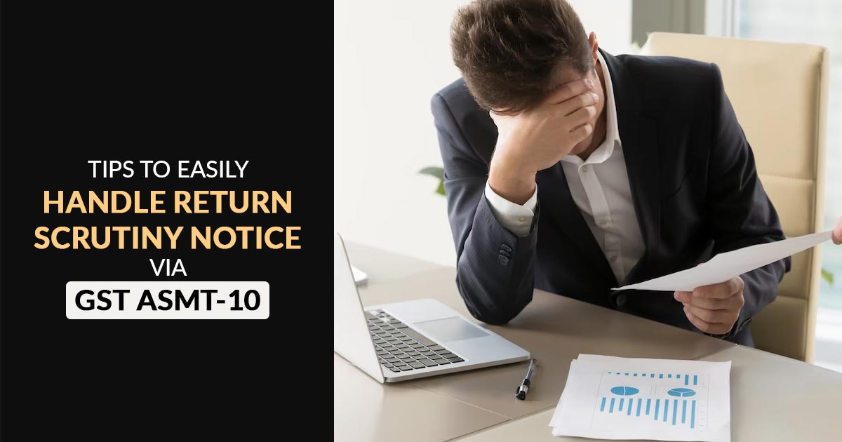 Easy to Handle GST ASMT10 Scrutiny Notice for Returns