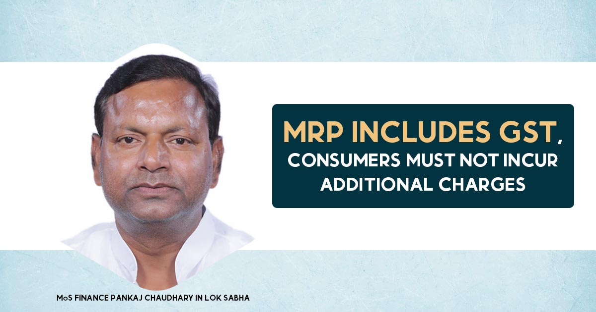MoS Finance MRP Includes Tax, Customers Must Not Incur Additional GST