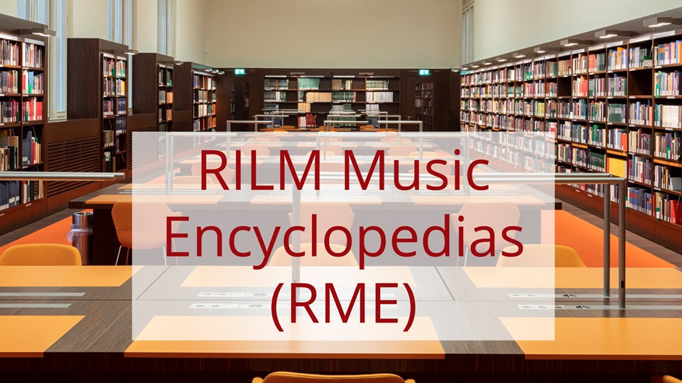 RILM Music Encyclopedias (RME) The World’s Writing on a World of