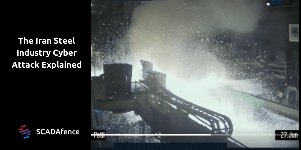 Industrial Cyber Attack on Iranian Steel Companies Explained SCADAfence