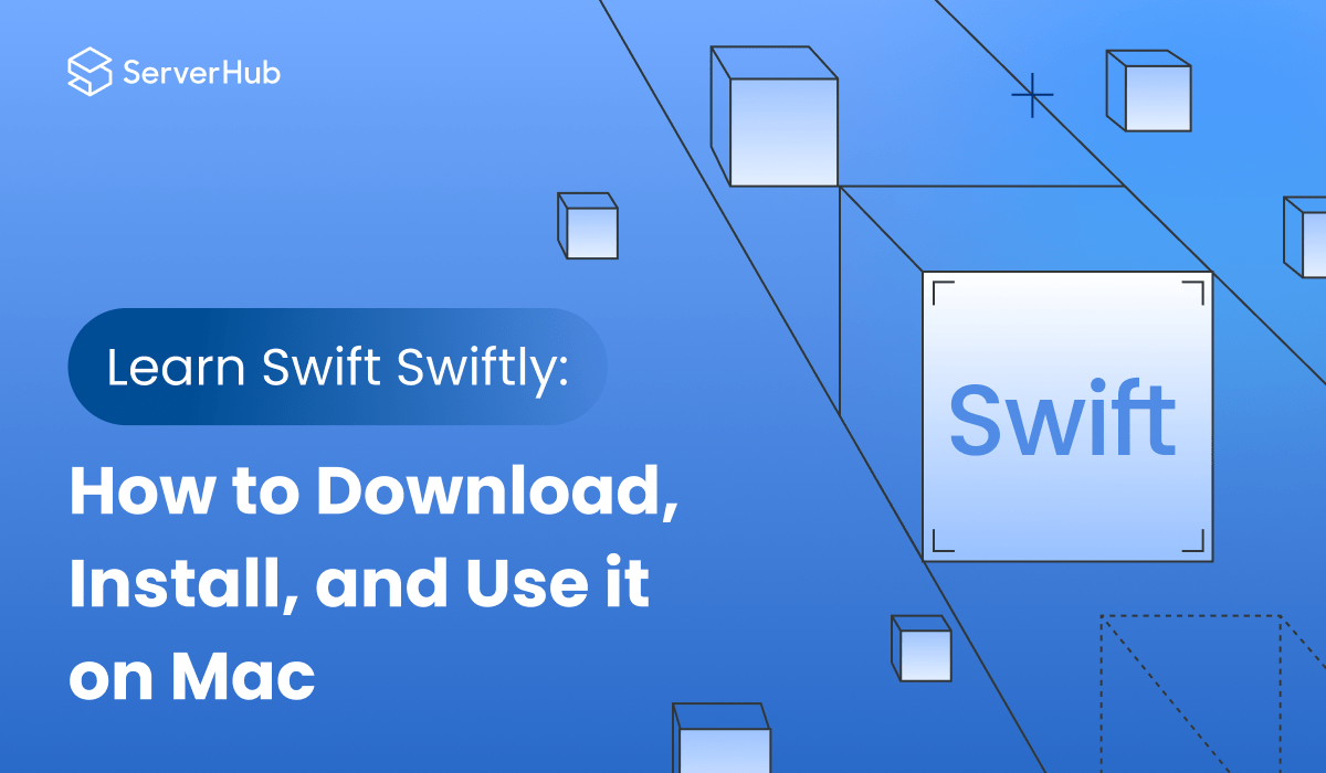 Swift Overview, How to Download, Install and Use it on Mac, and How to