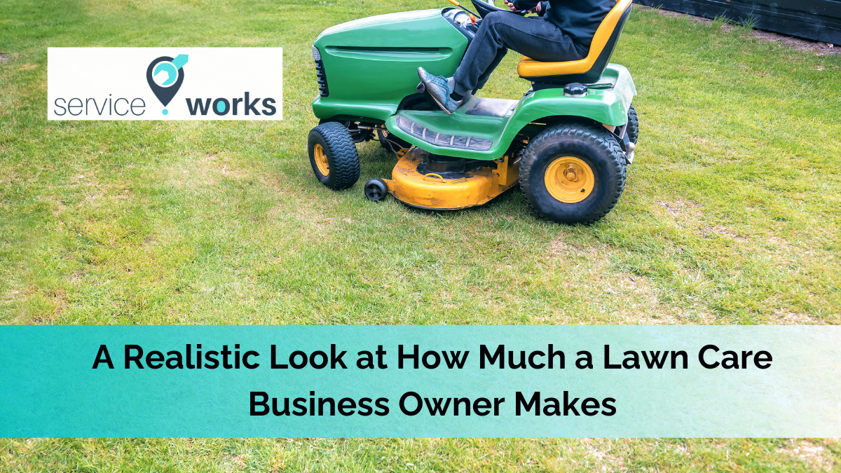 A Realistic Assessment of Lawn Care Business Owner Earnings