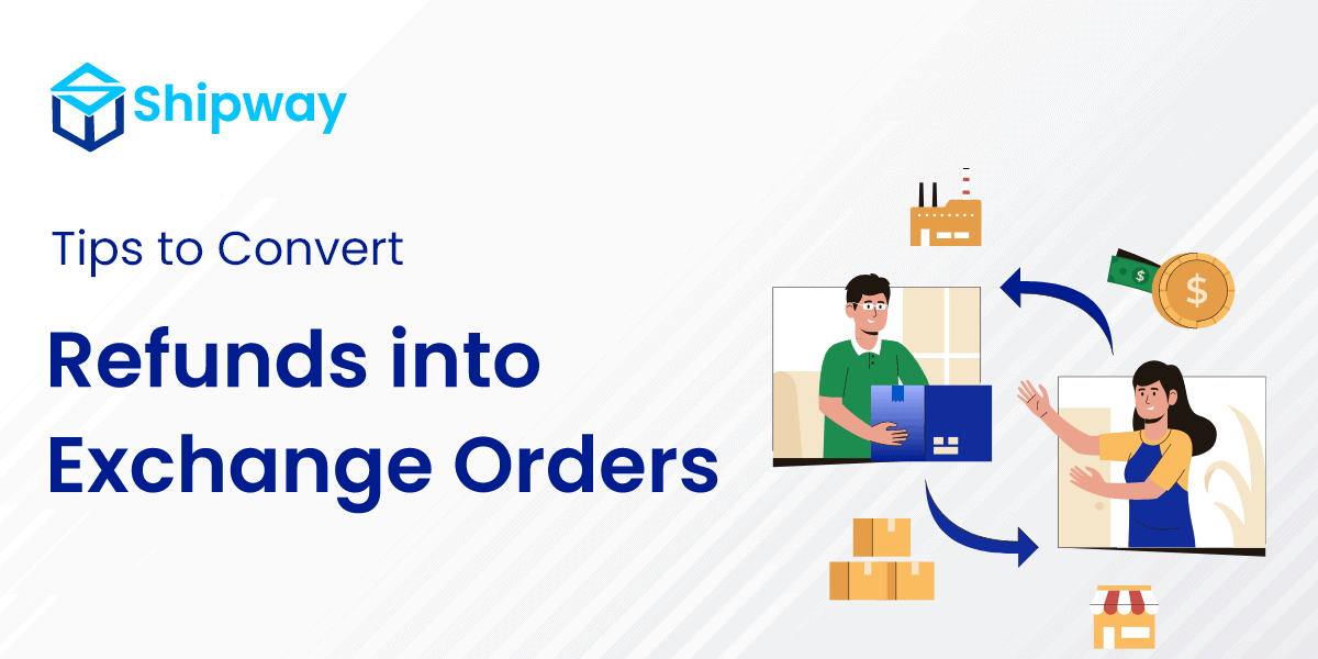 9 Tips to Convert Refunds into Exchange Orders