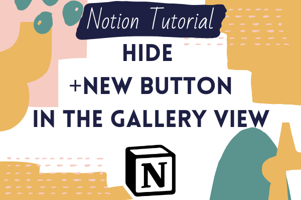 Notion Tutorial: Hide +New button in the gallery view · Shorouk&rsquo;s Blog