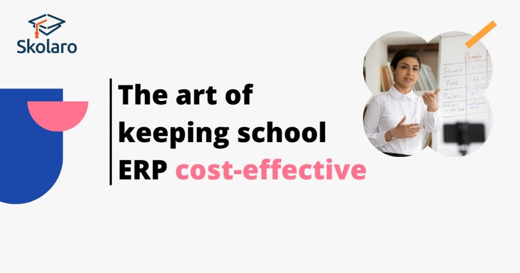 THE ART OF KEEPING SCHOOL ERP COSTEFFECTIVE Skolaro