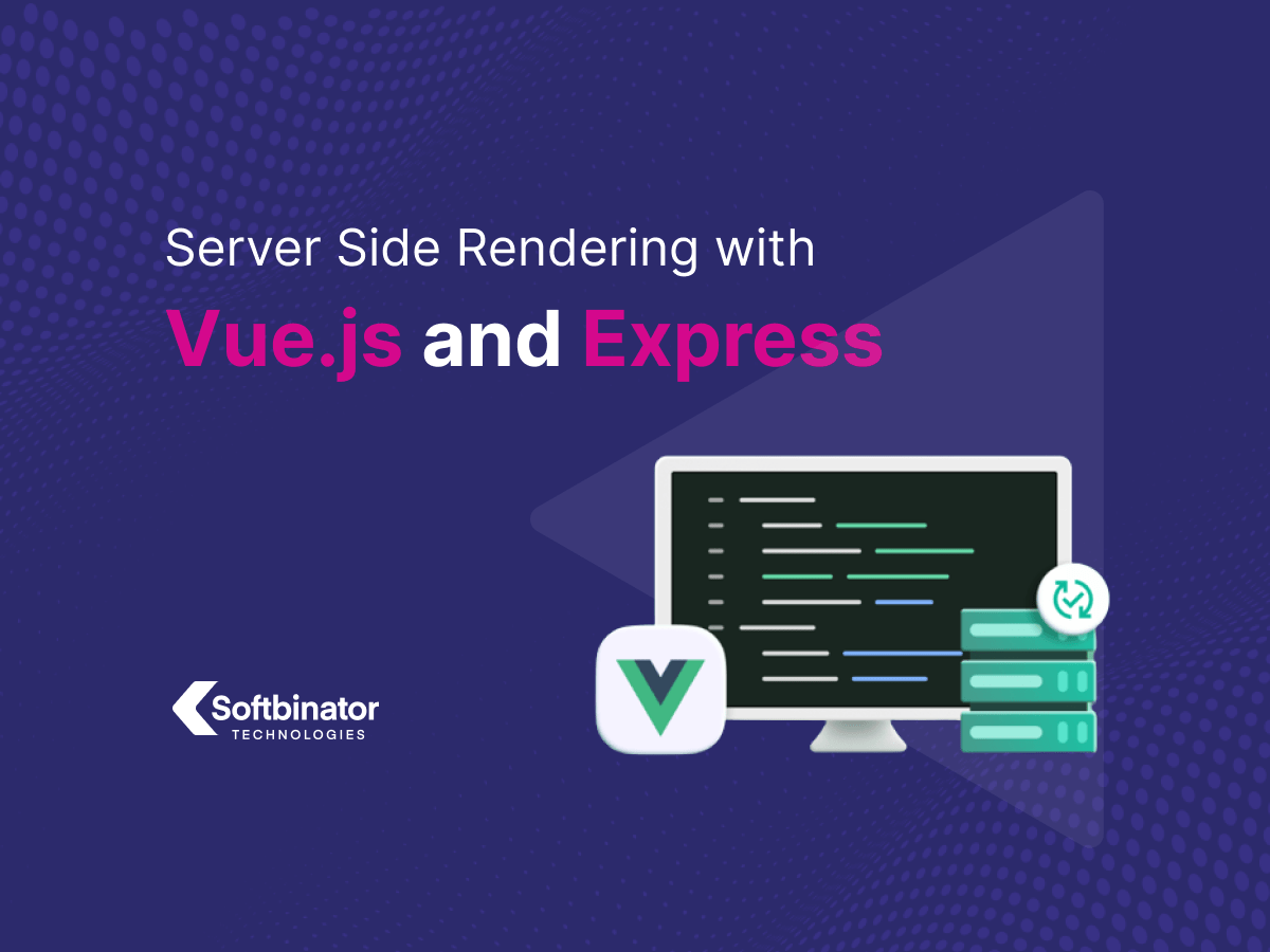 Tutorial on Server Side Rendering with Vue.js and Express Softbinator