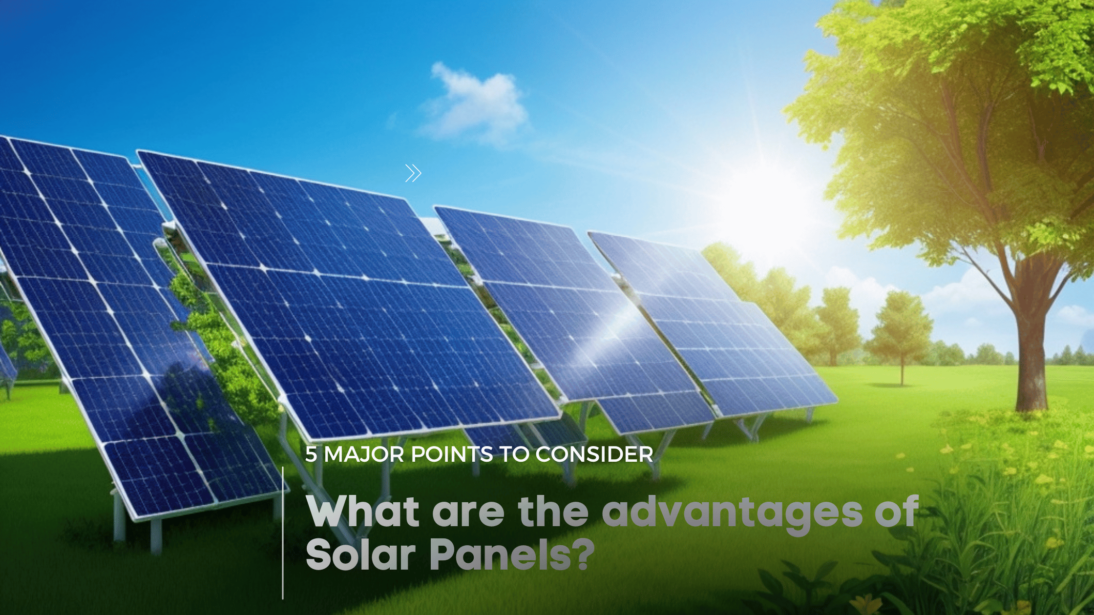 What are the advantages of Solar panels?