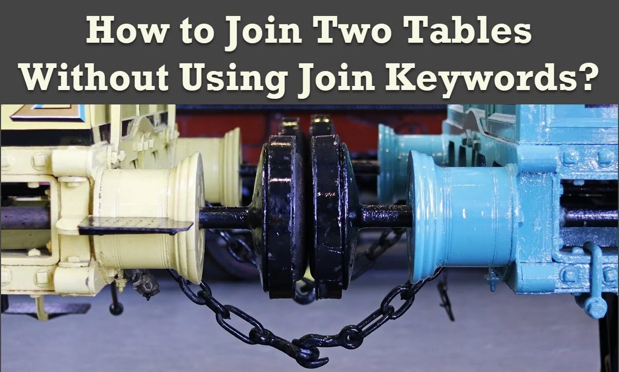 How To Join Two Tables In Sql Without Using Joins