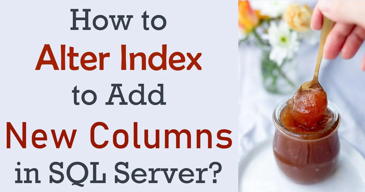 How to Alter Index to Add New Columns in SQL Server? Interview