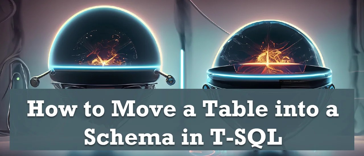SQL SERVER How to Move a Table into a Schema in TSQL SQL Authority