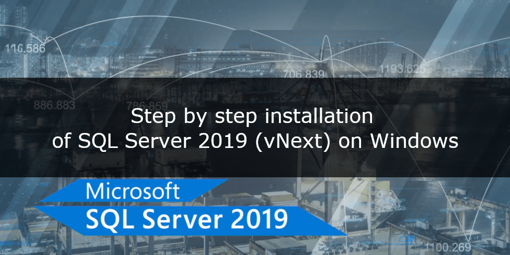 Step by step installation of SQL Server 2019 (vNext) on Windows