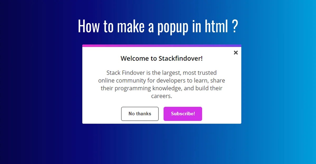 How to make a popup in html ? Stackfindover