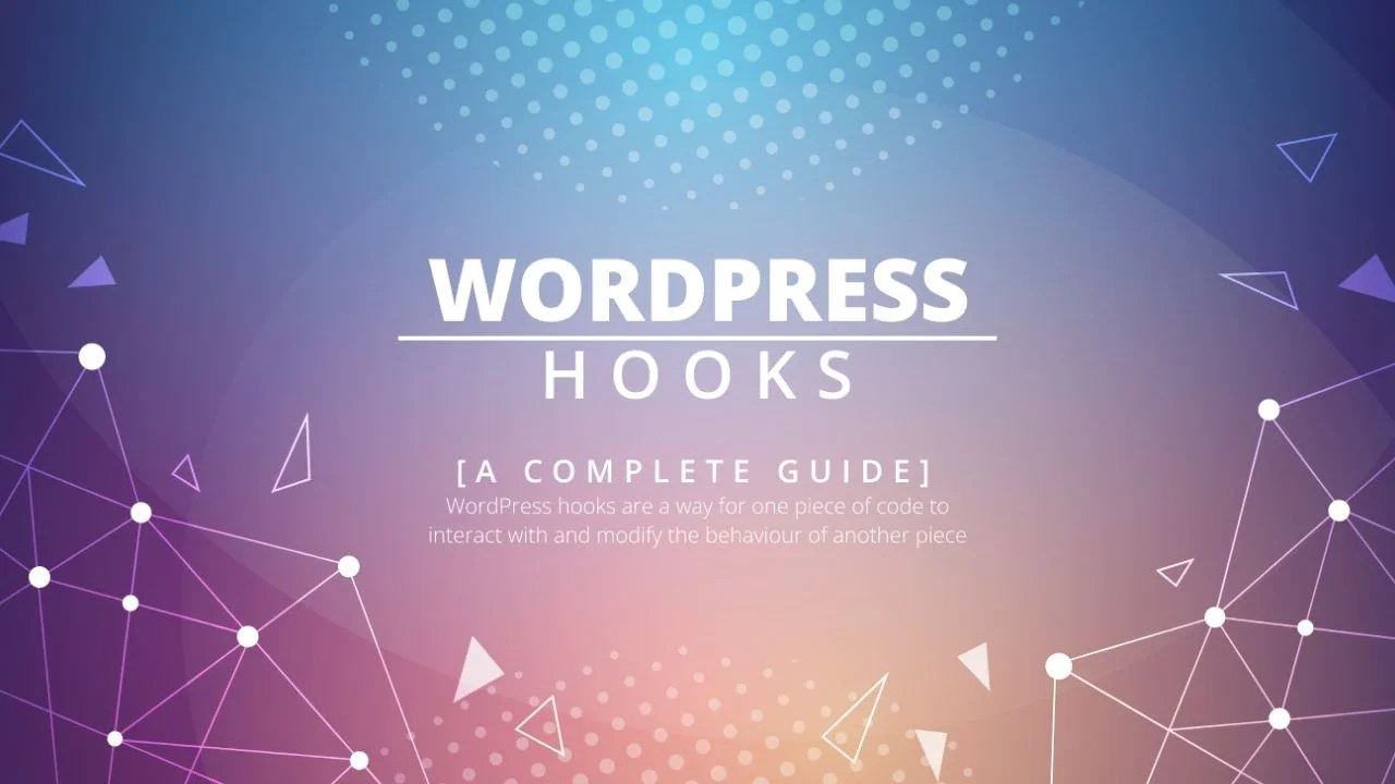 What are hooks in WordPress? [Hooks A Complete Guide]