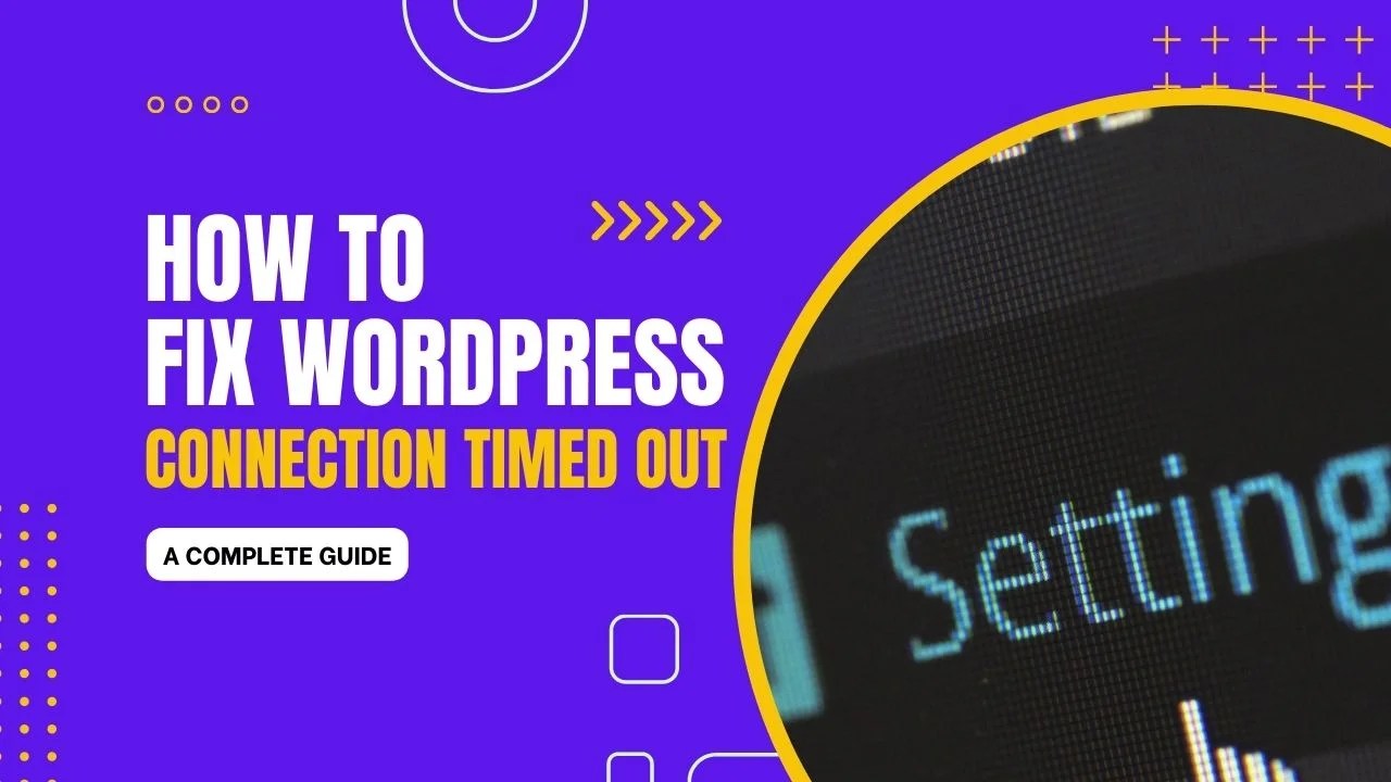 How to Fix Connection Timed Out in WordPress A Complete Guide