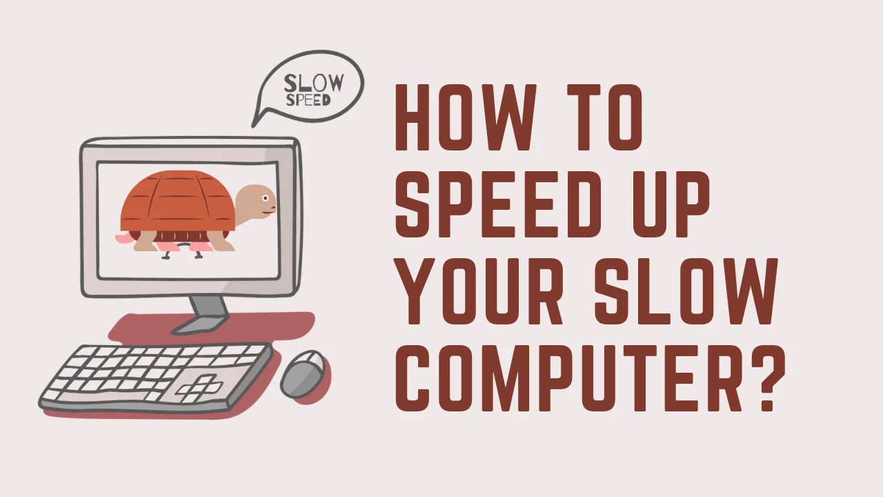 Speed Up Slow Computer Tips to Improve Computer Speed