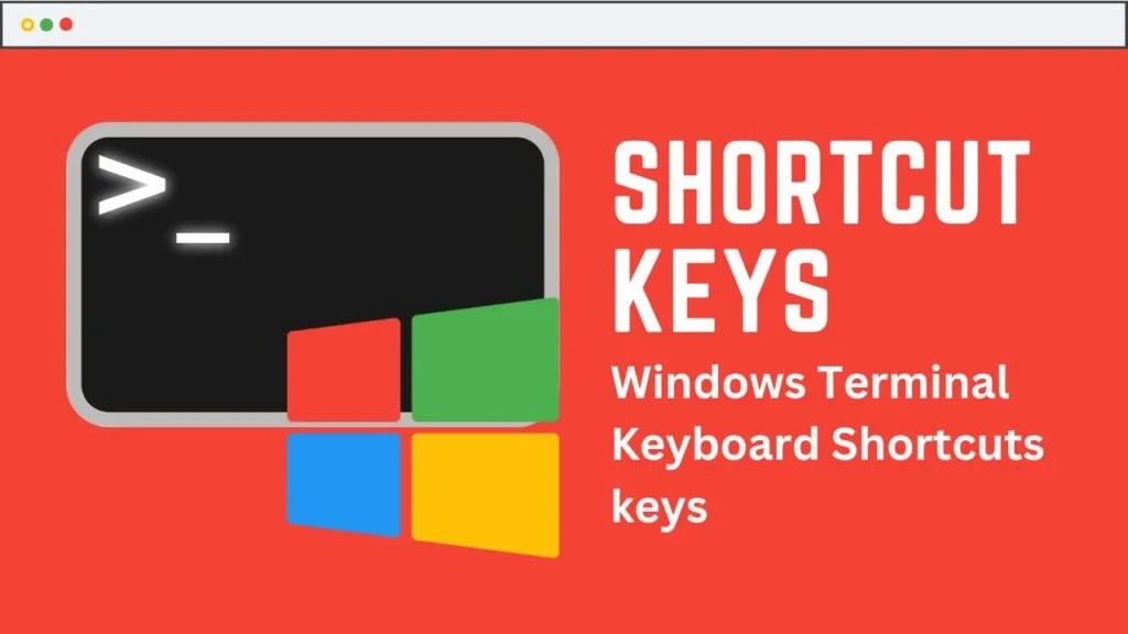 Windows Terminal Keyboard Shortcuts keys [ updated 2023 ]