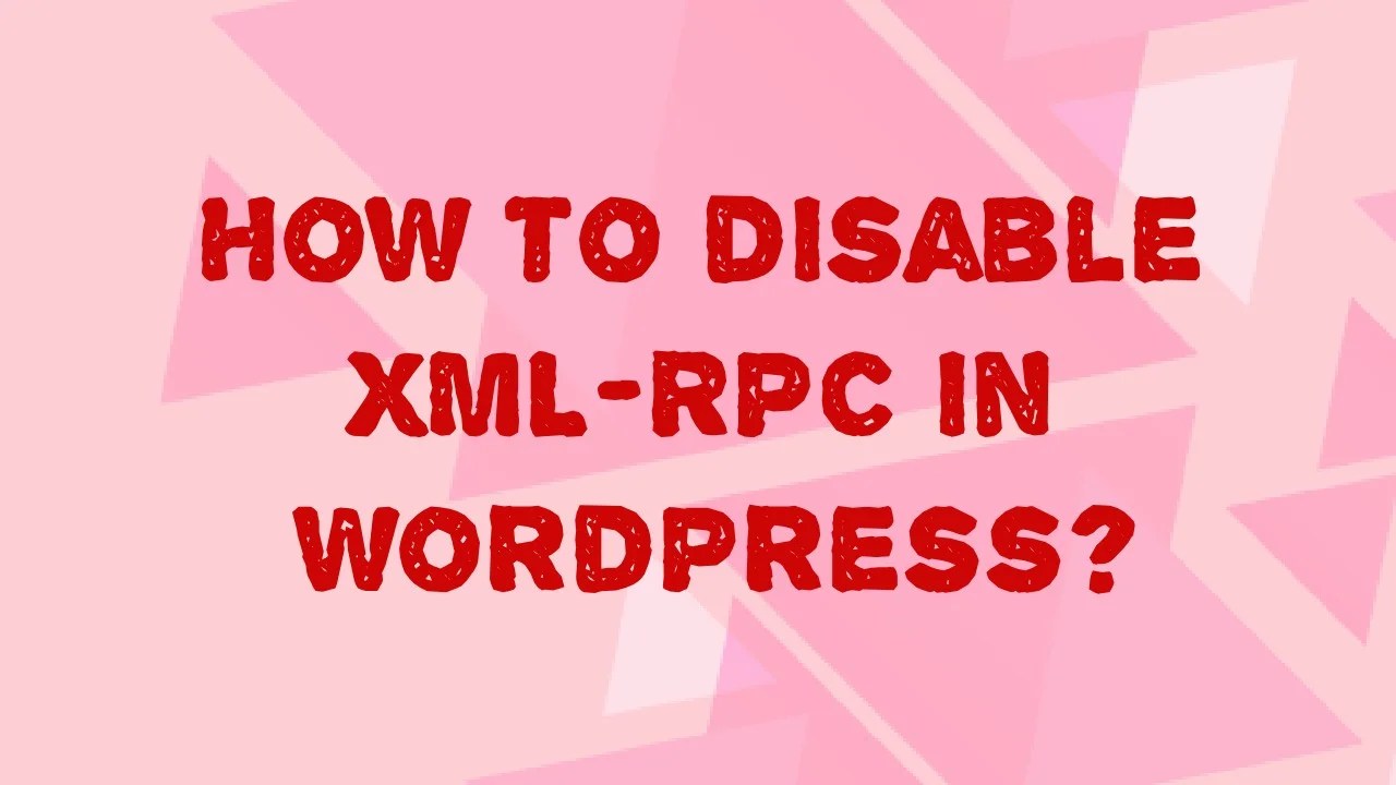 How to Disable XMLRPC in WordPress A Comprehensive Guide
