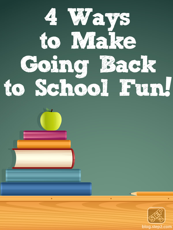 4 Ways to Make Going Back to School Fun! Step2 Blog