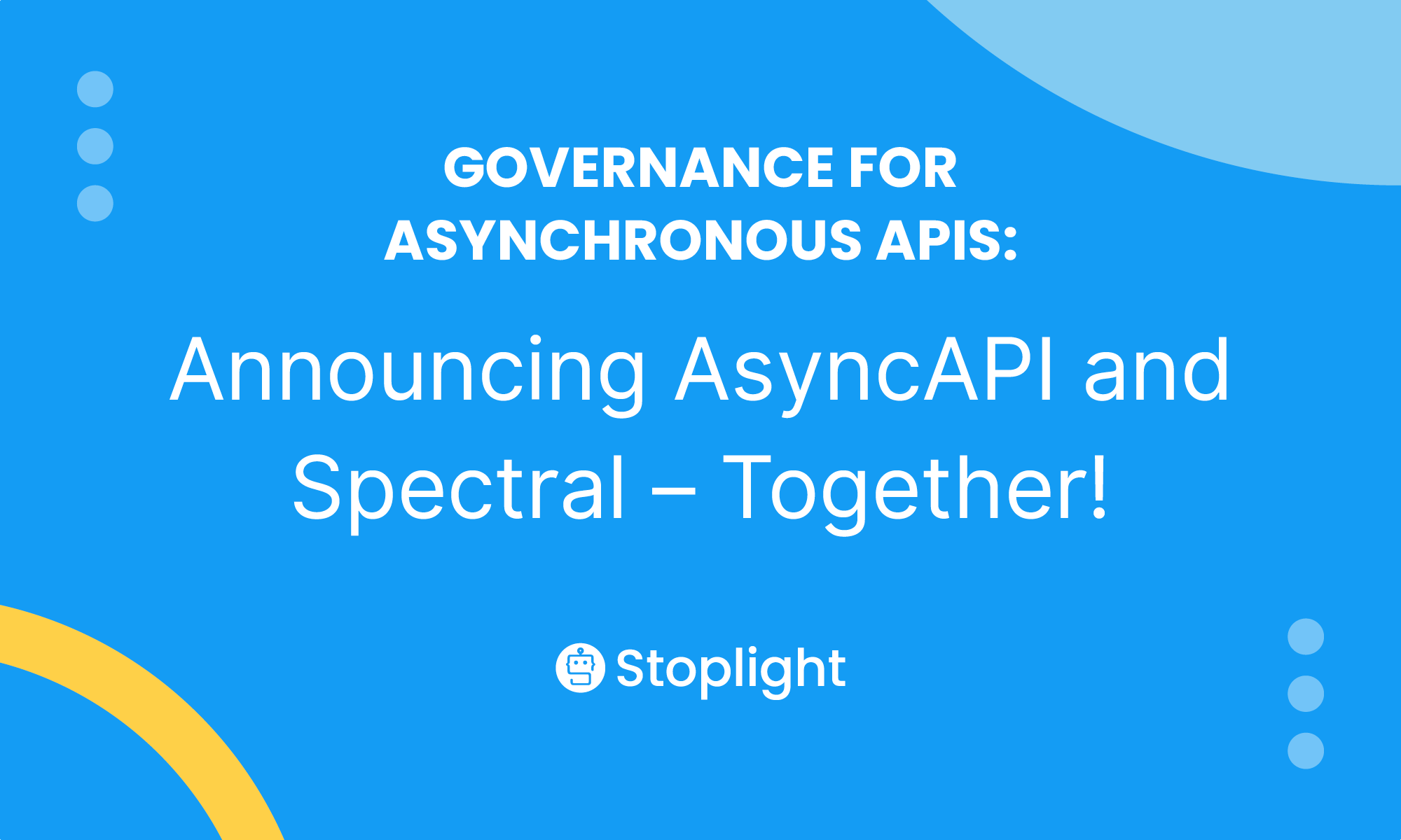 Governance for Asynchronous APIs Announcing AsyncAPI & Spectral