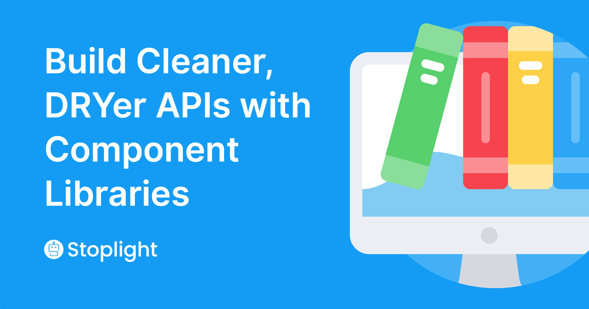 Build Cleaner, DRYer APIs with Component Libraries Stoplight