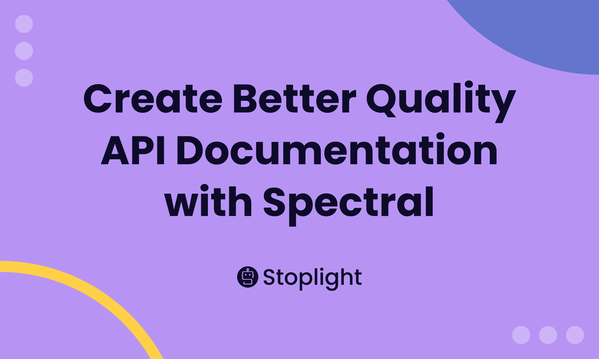 Create Better Quality API Documentation with Spectral Stoplight
