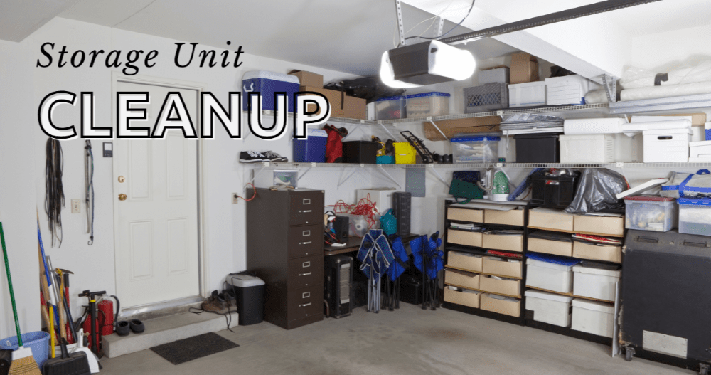 Storage Unit Clean up How to clear the junk in a storage unit efficiently
