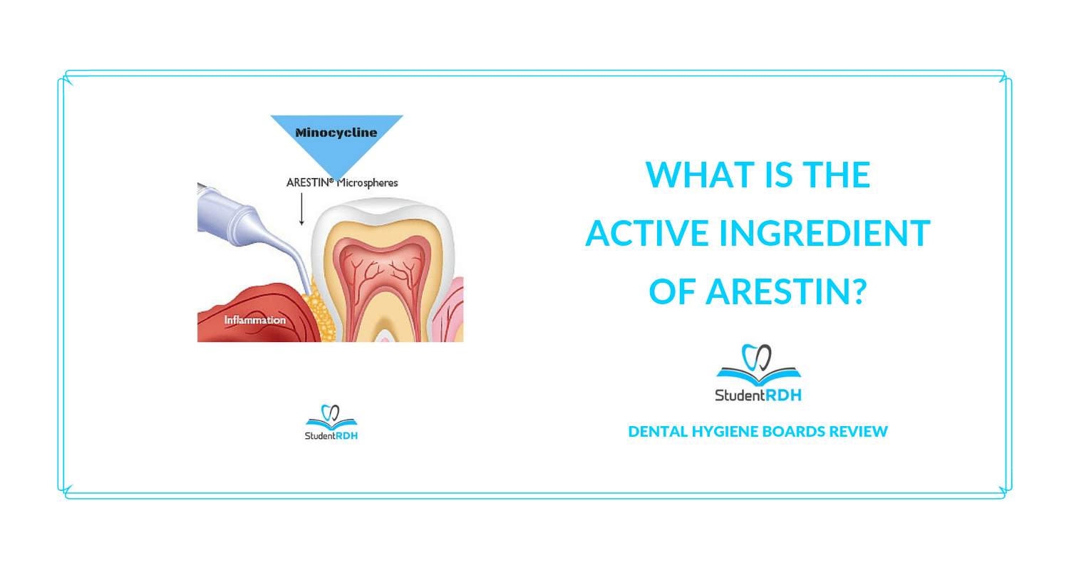 What is the active ingredient of Arestin? StudentRDH Blog