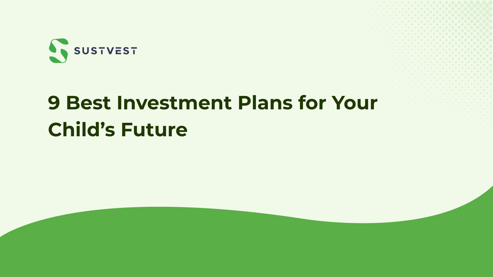 9 Best Investment Plans for Your Child's Future