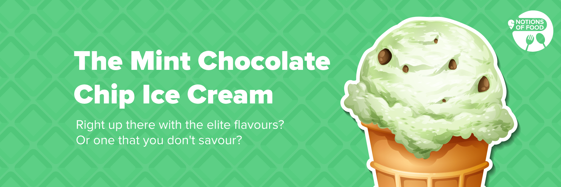 Does mint chocolate chip ice cream make you scream? Swiggy Diaries