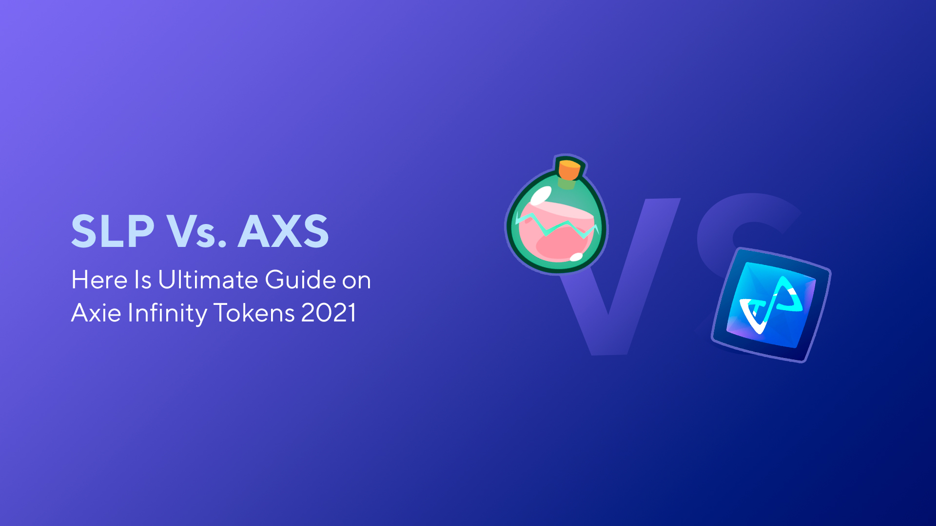 SLP Vs. AXS Here Is Ultimate Guide on Axie Infinity Tokens 2023 Blog