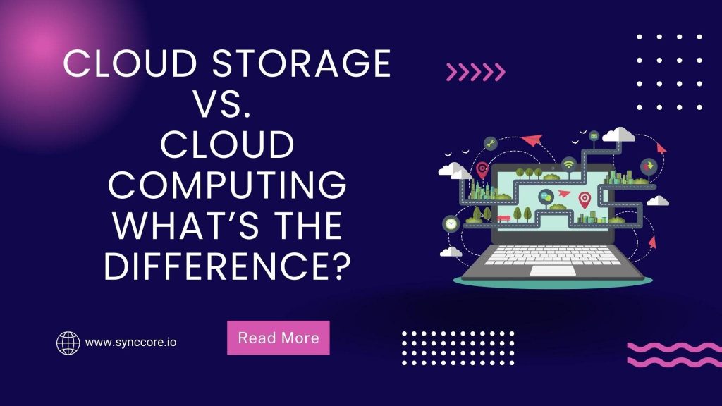 Cloud Storage vs. Cloud Computing What’s the Difference? SyncCore