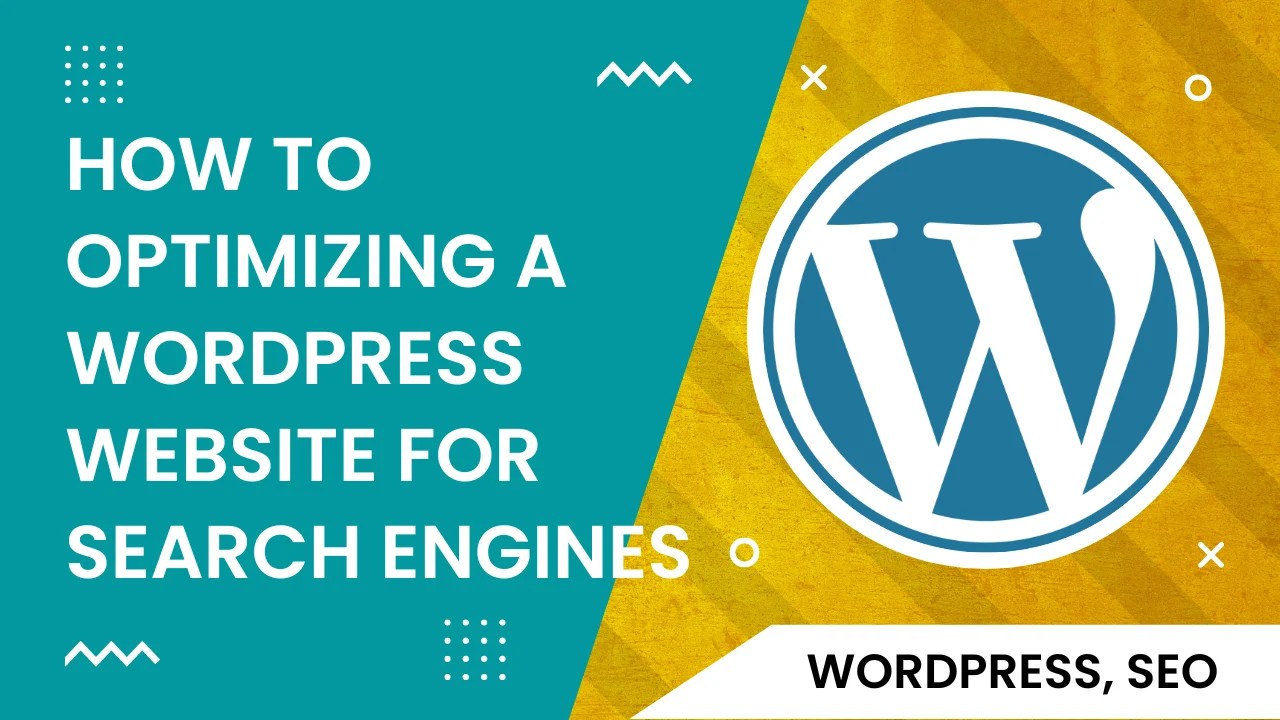 How to Optimizing a WordPress website for Search Engines (Google, Bing