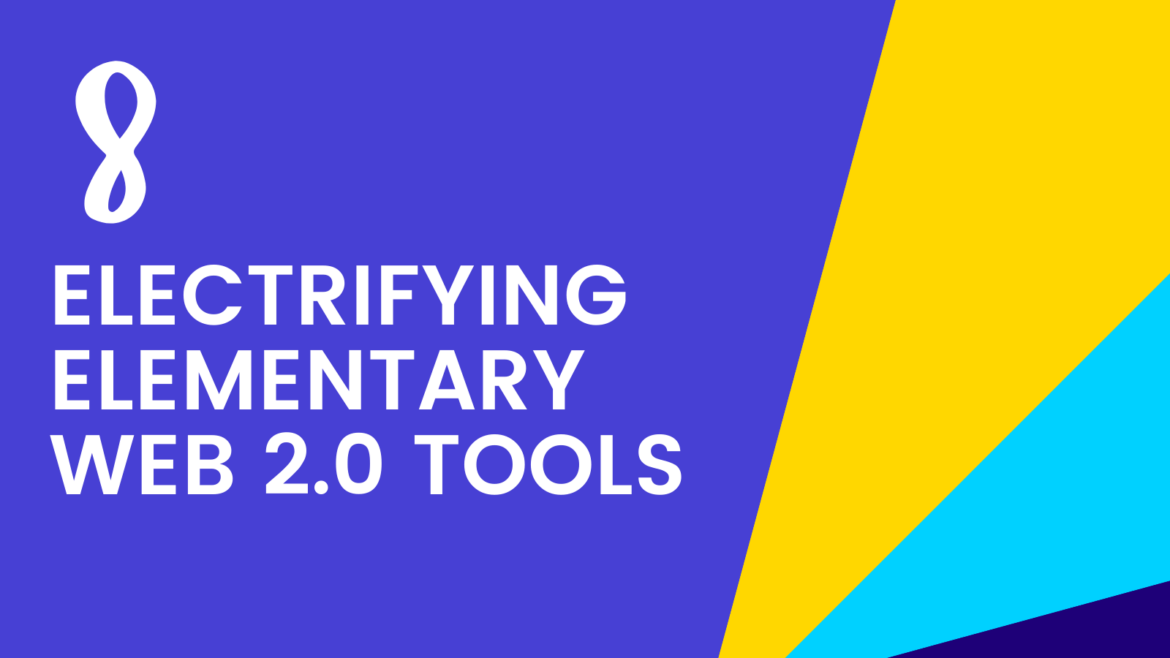 Eight Electrifying Elementary Web 2.0 Tools • TechNotes Blog