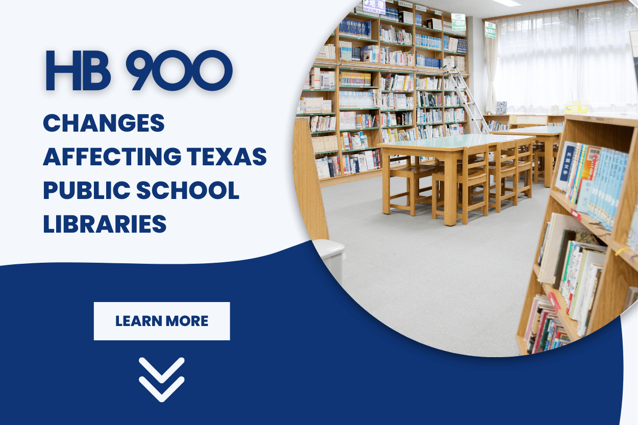 HB 900 Changes Affecting Texas Public School Libraries • TechNotes Blog