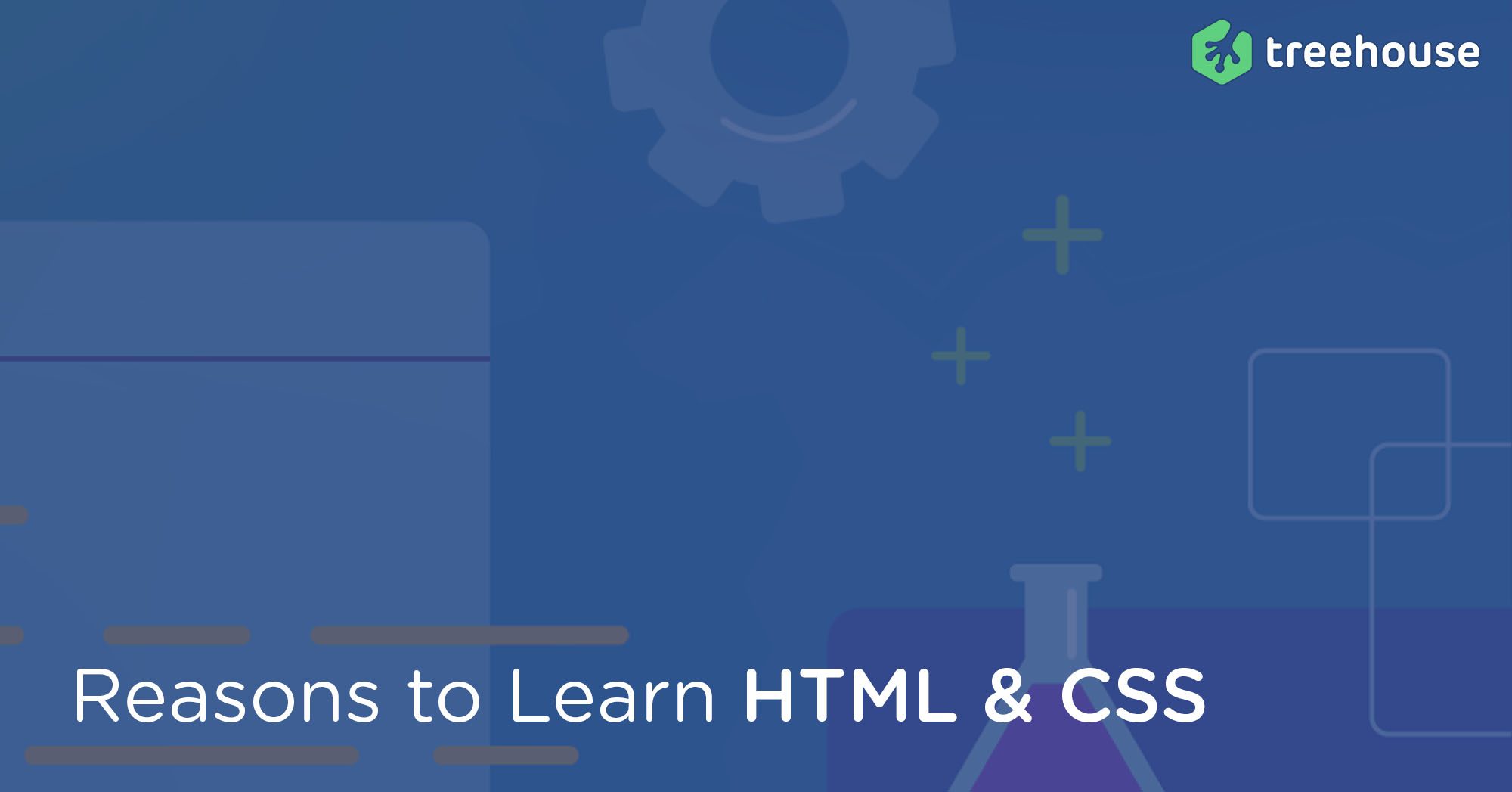 11 Reasons Why You Should Learn HTML & CSS Treehouse Blog