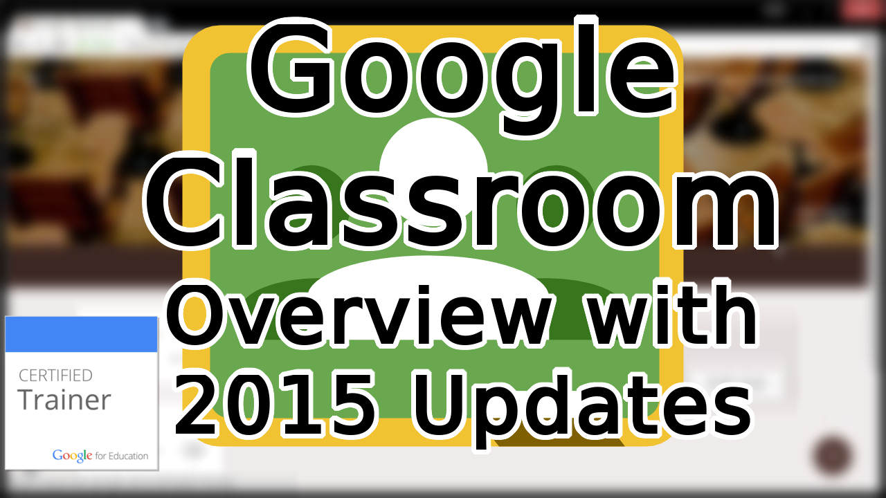 An Overview of Google Classroom with 2015 Updates