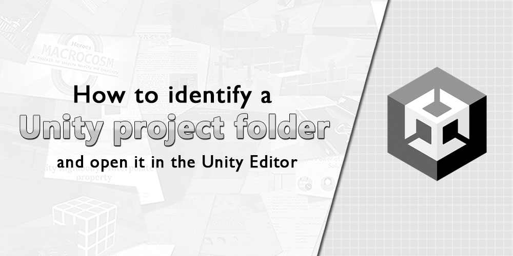 How to identify a Unity project folder and open it in the Unity Editor