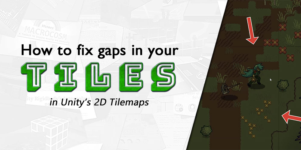 How to fix gaps in your tiles in Unity’s 2D Tilemaps — Terresquall Blog