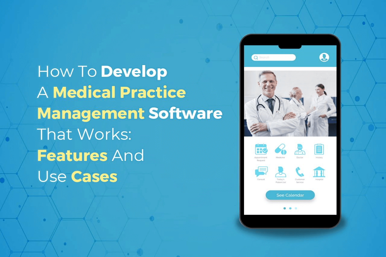 How to Develop a Medical Practice Management Software that Works