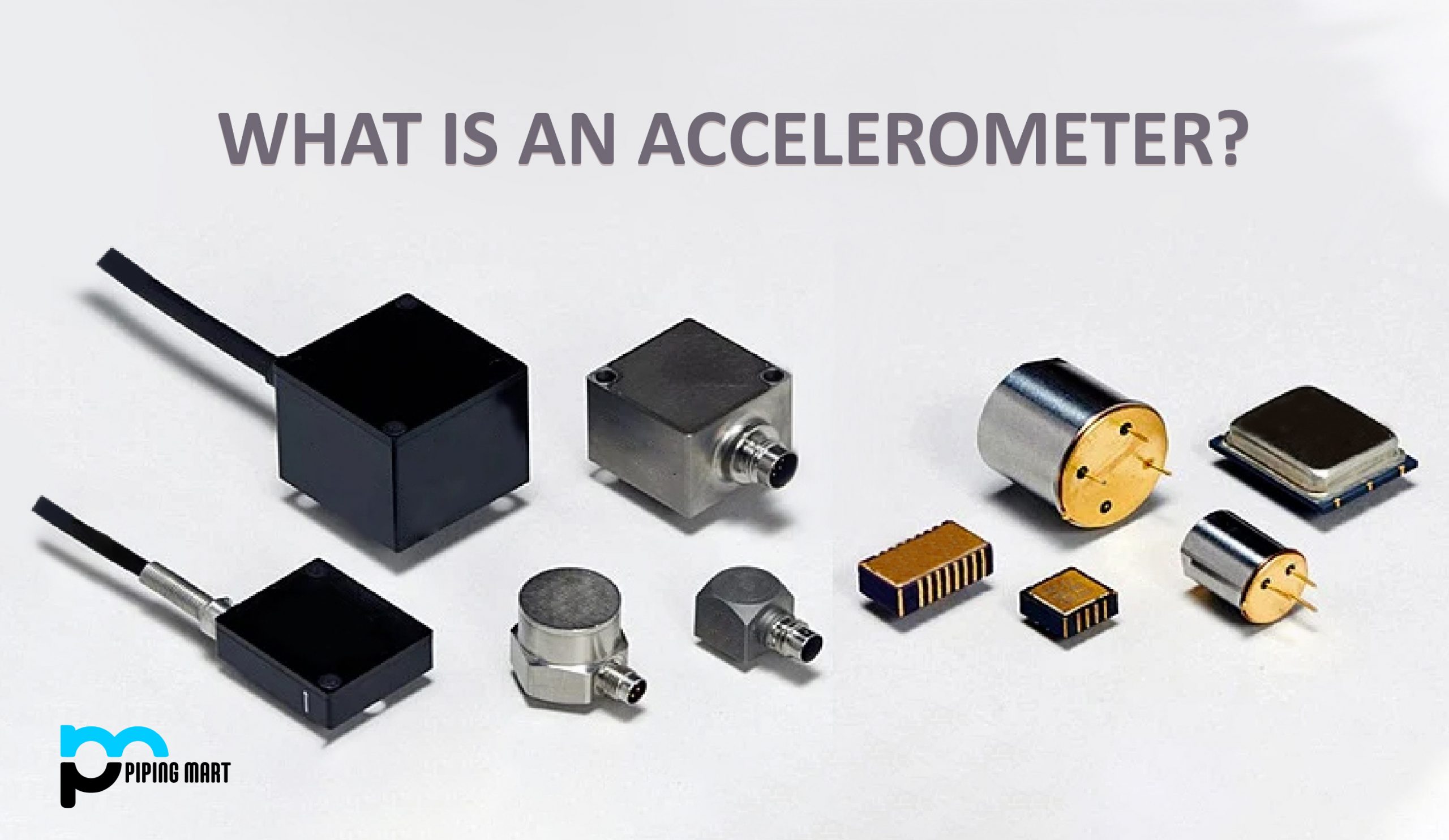 What Is An Accelerometer? ThePipingMart Blog