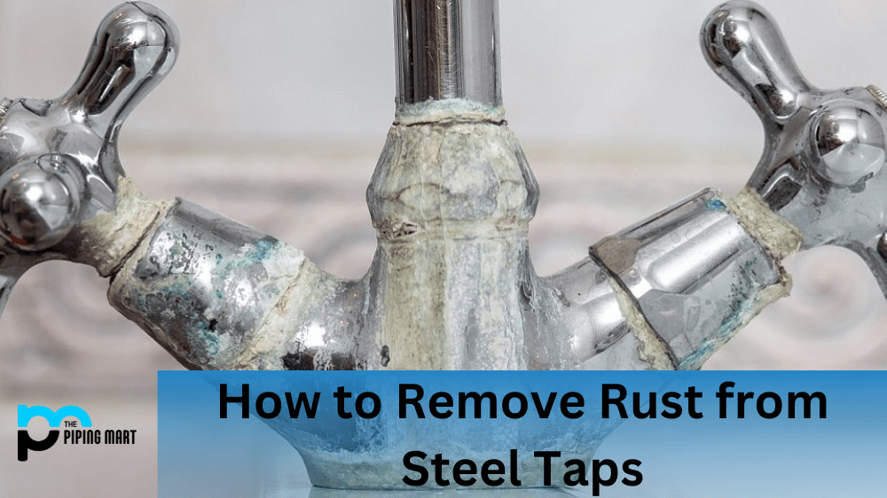 How to Remove Rust from Steel Taps A Complete Guide