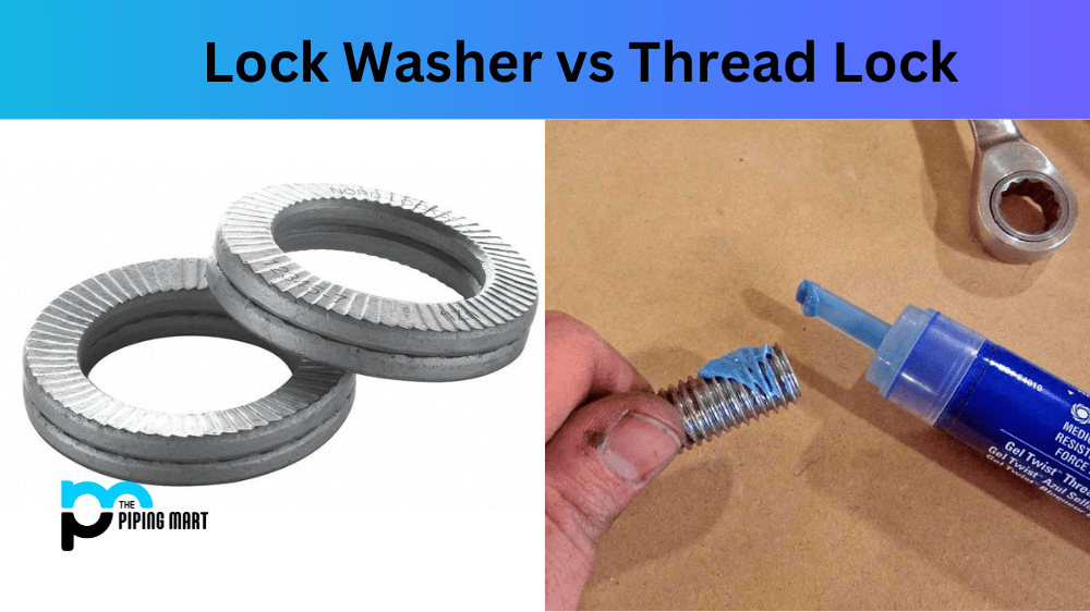 Lock Washer vs Thread Lock What's the Difference