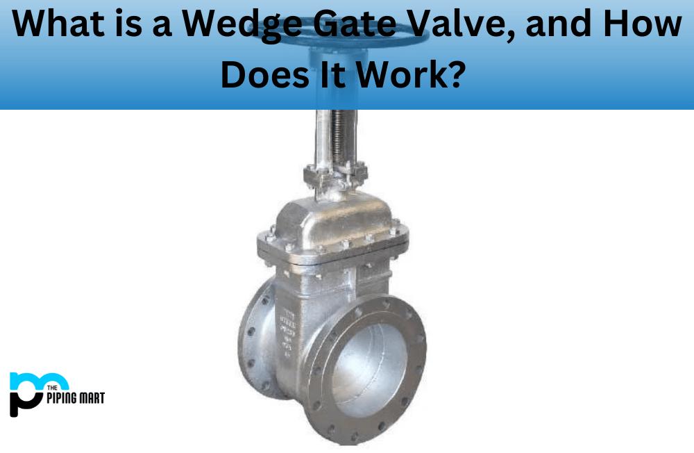 What is Wedge Gate Valve? Uses and Working