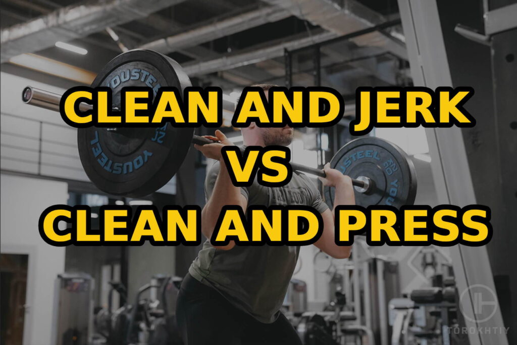 Clean And Jerk Vs Clean And Press Difference Explained