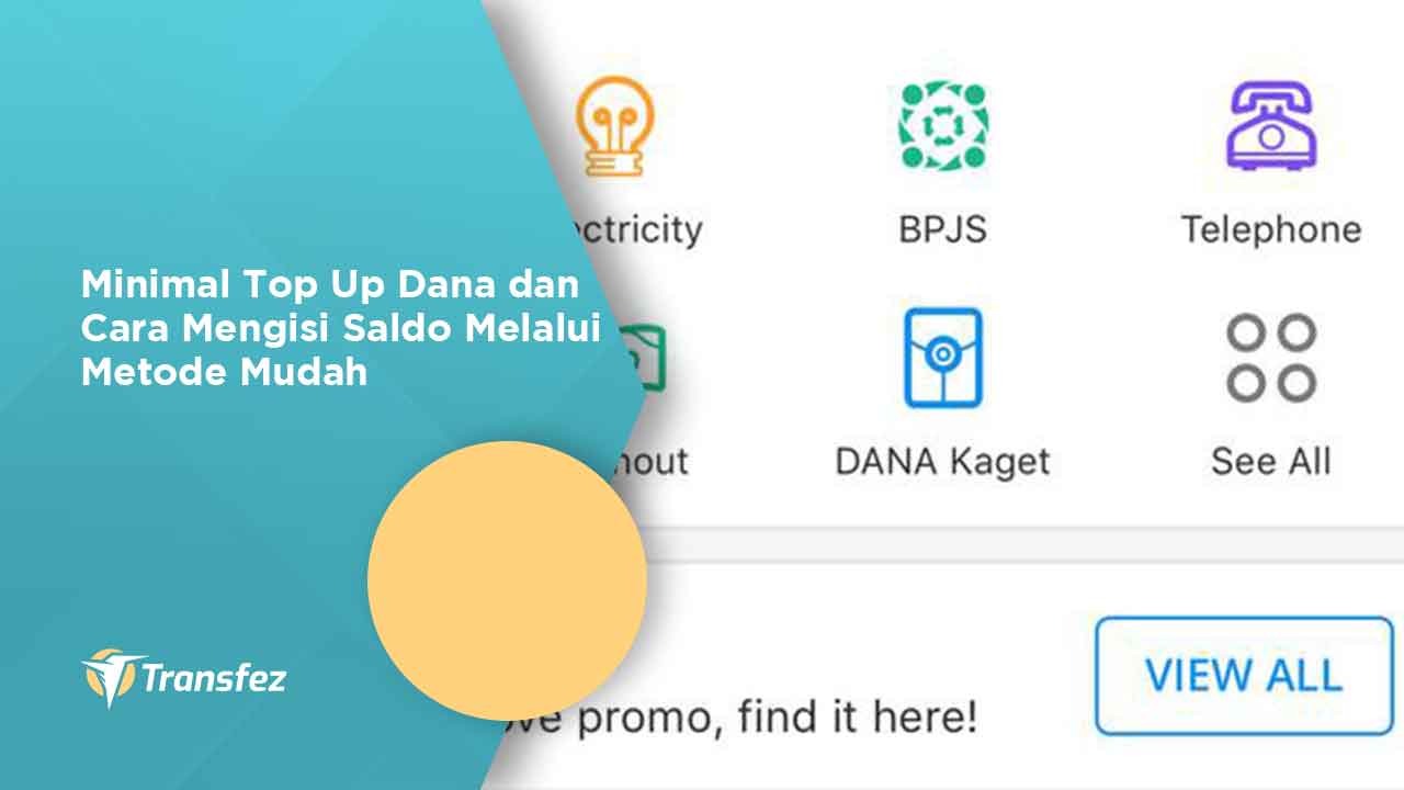 Minimal Top Up Dana & 4 Cara Mengisi Saldo Di Banyak Metode