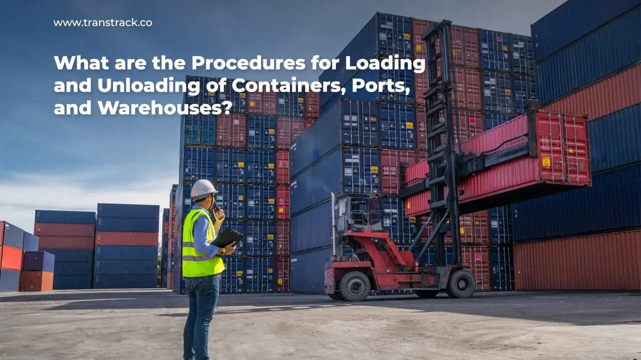 What are the Procedures for Loading and Unloading of Containers, Ports
