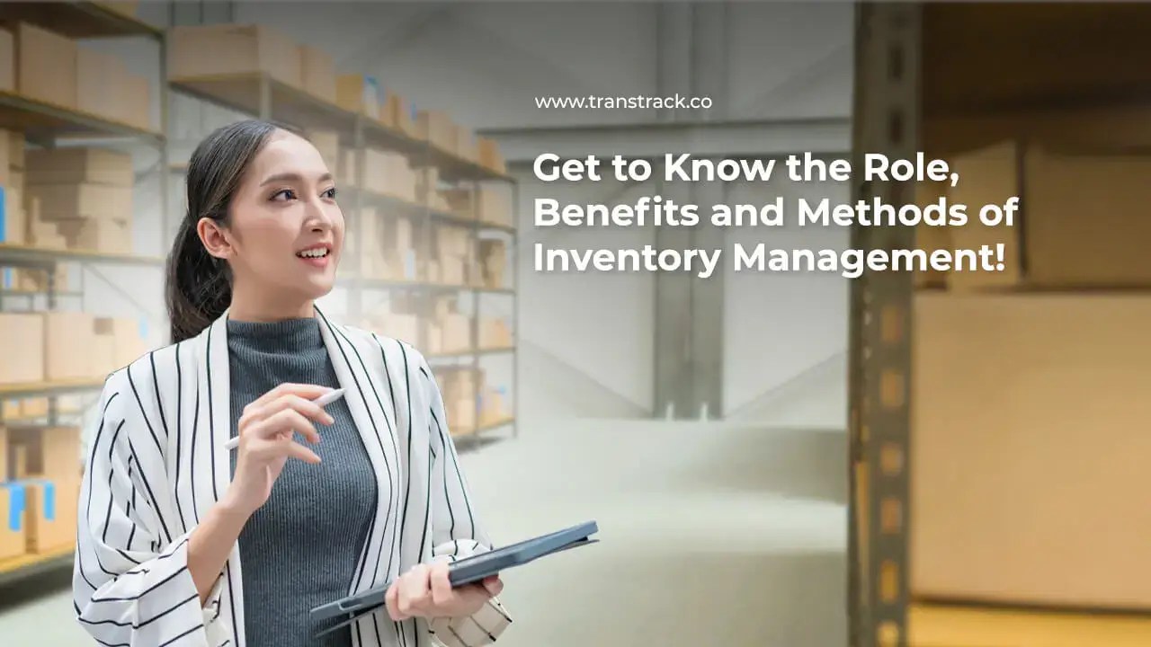 The Role, Benefits and Methods of Inventory Management
