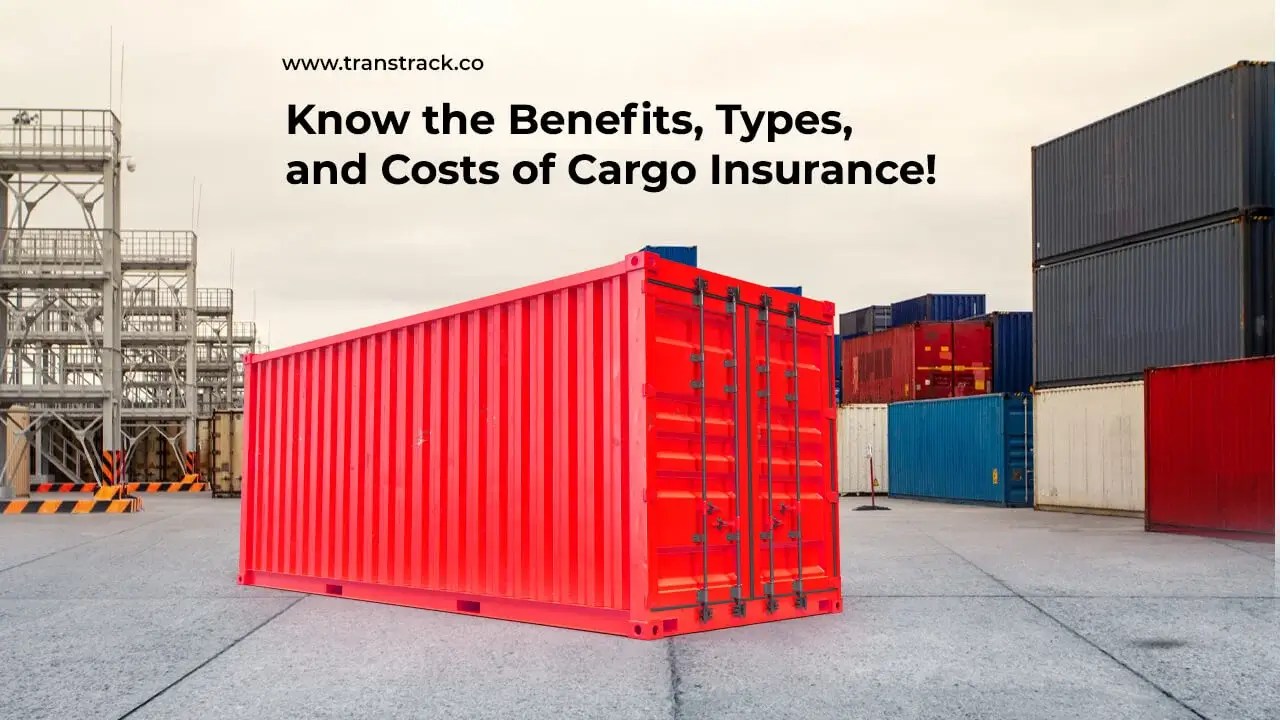 Know the Benefits, Types, and Costs of Cargo Insurance!